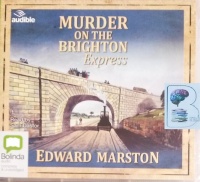 Murder on the Brighton Express written by Edward Marston performed by Sam Dastor on CD (Unabridged)